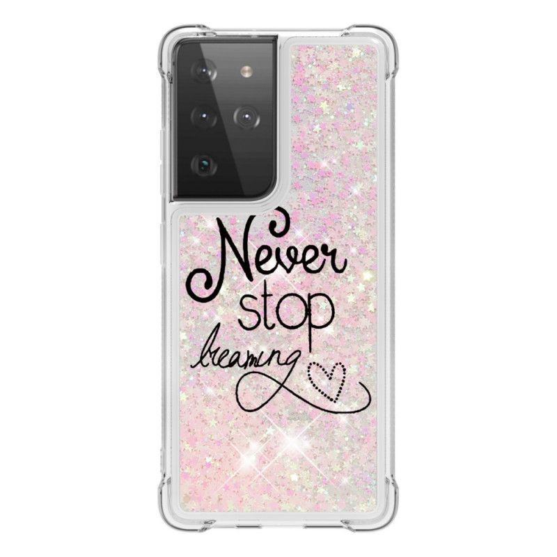 Hoesje Samsung Galaxy S21 Ultra 5G Stop Nooit Met Dromen Van Glitter